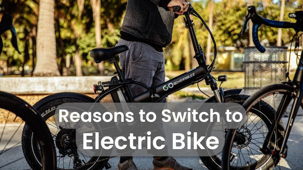 Reasons To Switch To An Electric Bike
