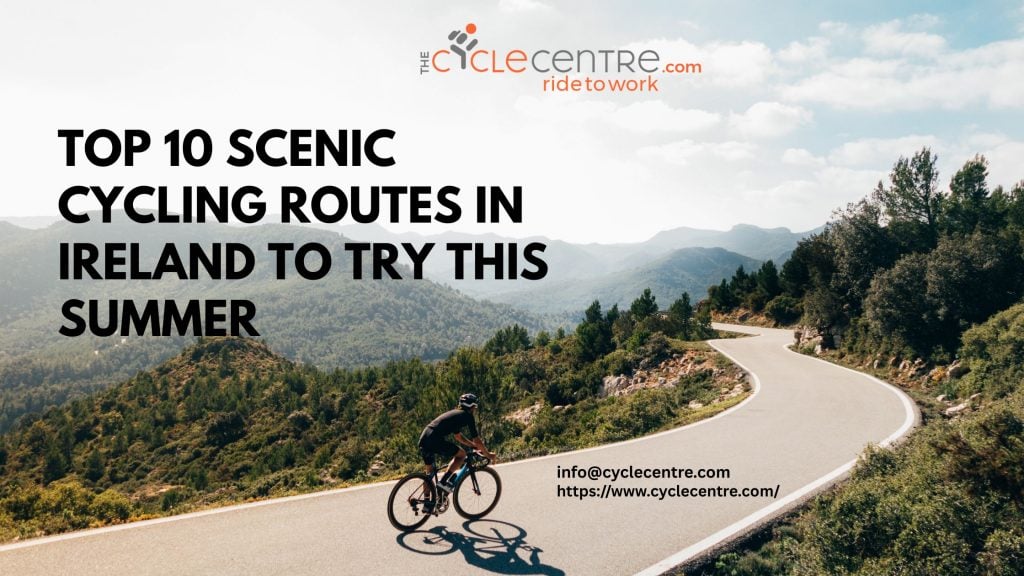 Top 10 Scenic Cycling Routes in Ireland to Try This Summer