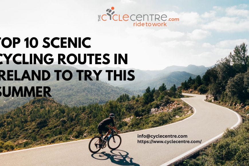 Top 10 Scenic Cycling Routes in Ireland to Try This Summer