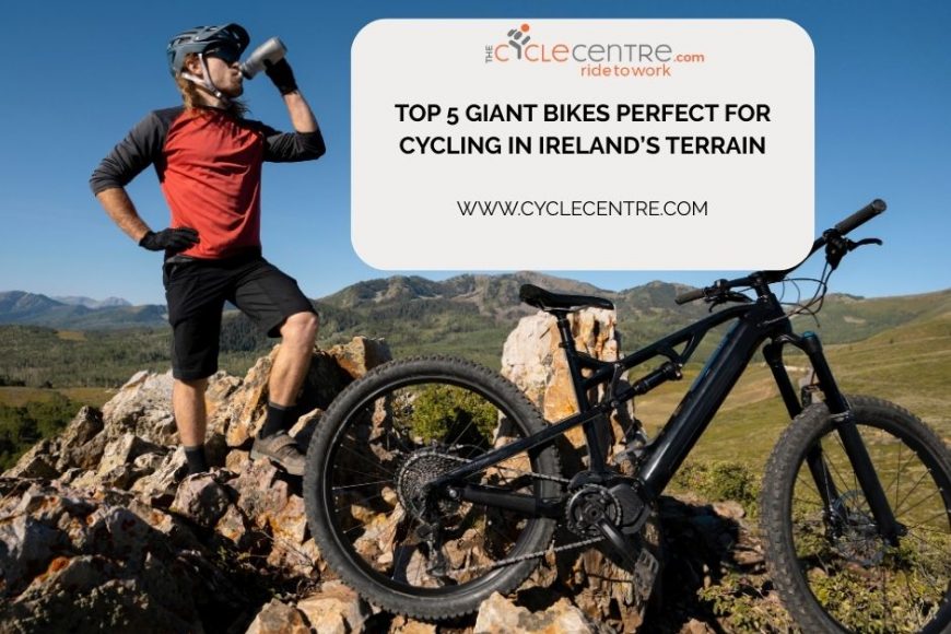 Top 5 Giant Bikes Perfect for Cycling in Ireland’s Terrain
