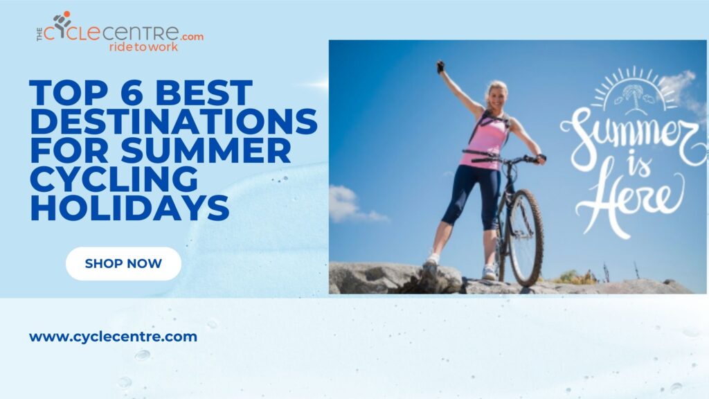 Destinations for Summer Cycling Holidays